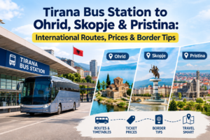 Tirana Bus Station to Ohrid, Skopje & Pristina: International Routes, Prices & Border Tips